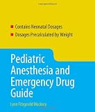 Pediatric Anesthesia and Emergency Drug Guide (Macksey, Pediatric Anesthesia and Emergency Drug Guide)