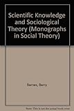 Scientific knowledge and sociological theory