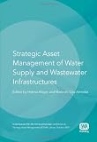 Strategic asset management of water supply and wastewater infrastructures : invited papers from the IWA Leading Edge Conference on Strategic Asset Management (LESAM), Lisbon, October 2007