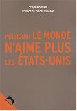 Pourquoi le monde n aime plus les Etats-Unis (French Edition)