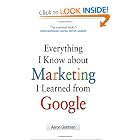Click here to buy Everything I Know about Marketing I Learned From Google by Aaron Goldman.