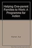 Helping one-parent families to work : a programme for action