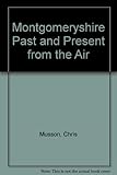 Montgomeryshire : past & present from the air