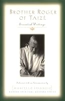 Brother Roger of Taize: Essential Writings (Modern Spiritual Masters)