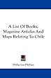 A List Of Books, Magazine Articles And Maps Relating To Chile