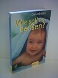 Produkt-Bild: Dietrich K&ouml;hr: Wie soll es hei&szlig;en?
