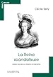 La Reine scandaleuse : Id�es re�ues sur Marie-Antoinette