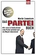 Das Partei-Buch: Wie man in Deutschland eine Partei gr�ndet und die Macht �bernimmt