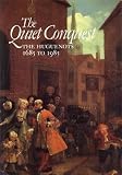 The Quiet conquest : the Huguenots 1685-1985 : a Museum of London exhibition in association with the Huguenot Society of London 15 May to 31 October 1985