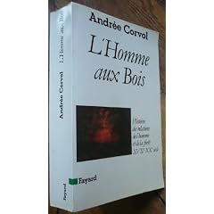L'Homme aux bois. Histoire des relations de l'homme et de la for�t 16e-20e si�cle