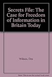 The Secrets file : the case for freedom of information in Britain today