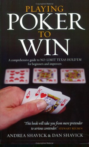 Playing Poker to Win: A Comprehensive Guide to No-Limit Texas Hold'Em for Beginners and Improvers