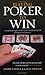 Playing Poker to Win: A Comprehensive Guide to No-Limit Texas Hold'Em for Beginners and Improvers