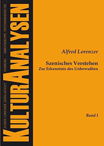 Szenisches Verstehen: Zur Erkenntnis des Unbewussten (Kulturanalysen 1) (German Edition)