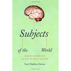 Subjects of the World: Darwin's Rhetoric and the Study of Agency in Nature