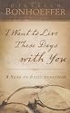 I Want to Live These Days with You: A Year of Daily Devotions