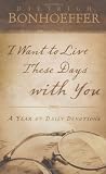 I Want to Live Hese Days with You: A Year of Aily Devotions