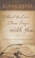 I Want to Live These Days with You: A Year of Daily Devotions