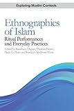 Ethnographies of Islam : ritual performances and everyday practices