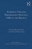 European theatre performance practice, 1900 to the present