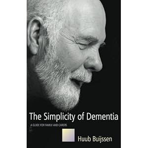 The Simplicity Of Dementia: A Guide For Family And Carers