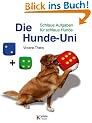 Die Hunde-Uni: Schlaue Aufgaben f�r schlaue Hunde