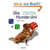 Die Hunde-Uni: Schlaue Aufgaben f�r schlaue Hunde