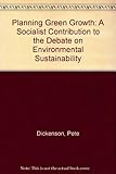 Planning green growth : a socialist contribution to the debate on environmental sustainability