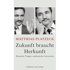 Zukunft braucht Herkunft: Deutsche Fragen, ostdeutsche Antworten