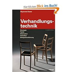 Verhandlungstechnik: Strategie, Taktik, Motivation, Verhalten, Delegationsf�hrung