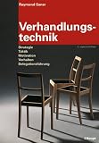 Verhandlungstechnik: Strategie, Taktik, Motivation, Verhalten, Delegationsführung