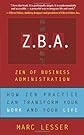 Z.B.A.: Zen of Business Administration - How Zen Practice Can Transform Your Work And Your Life