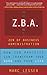 Z.B.A.: Zen of Business Administration - How Zen Practice Can Transform Your Work And Your Life