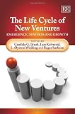 The life cycle of new ventures : emergence, newness and growth