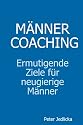 M&auml;nnercoaching: Ermutigende Ziele f&uuml;r neugierige M&auml;nner
