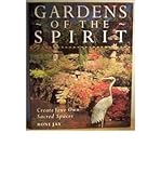 Gardens of the spirit : create your own sacred spaces