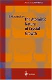The Atomistic Nature of Crystal Growth