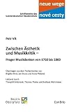 Zwischen &Auml;sthetik und Musikkritik  Prager Musikdenken von 1760 bis 1860 - Petr Vit