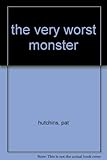 The very worst monster