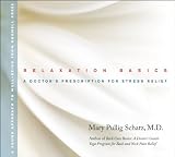  : Relaxation Basics: A Doctor's Prescription for Stress Relief