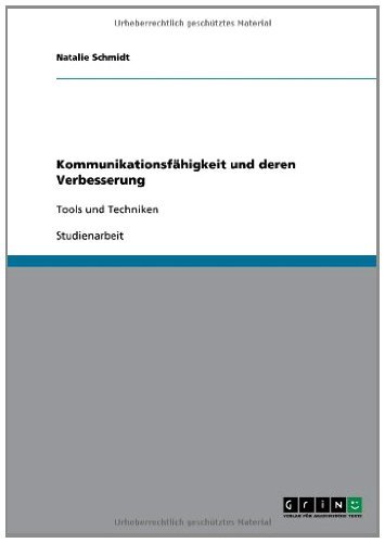 Kommunikationsfähigkeit und deren Verbesserung: Tools und Techniken (German Edition)