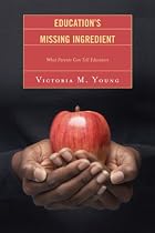 Education's Missing Ingredient: What Parents Can Tell Educators