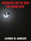 Buried But Not Yet Dead: The Vampire Myth