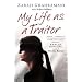 My Life as a Traitor: A Story of Courage and Survival in Tehran's Brutal Evin Prison