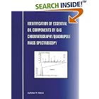 Identification of Essential Oil Components By Gas Chromatography Mass Spectrometry by Robert P. Adams