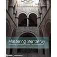 Mastering mental ray: Rendering Techniques for 3D and CAD Professionals