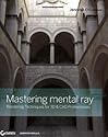 Mastering Mental Ray: Rendering Techniques for 3D & CAD Professionals