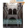 Mastering mental ray: Rendering Techniques for 3D and CAD Professionals