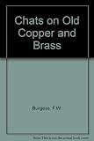 Chats on old copper and brass