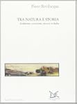 Tra natura e storia. Ambiente, econom...